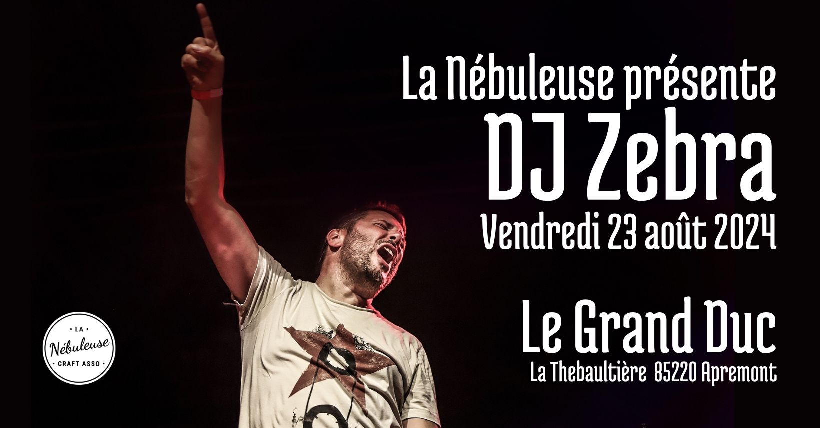 La Nébuleuse présente : DJ Zzebra. Vendredi 23 aout 2024 au Grand Duc. La Thebaultière 85220 Apremont